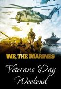 We, the Marines (Veterans Day Weekend)