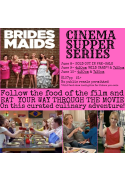 Bridesmaids Cinema Supper Series