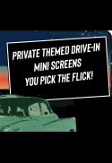 Private Mini Screen Experiences -U Pick the Flick!