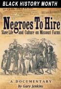 Slaves to Hire: Slave Life on a Missouri Farm