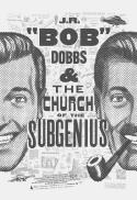 J.R. “Bob” Dobbs and The Church of the SubGenius