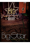 Big Star: Nothing Can Hurt Me CLOSE UP