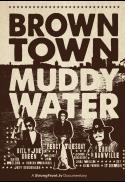 Brown Town Muddy Water 10th Anniversary Screening