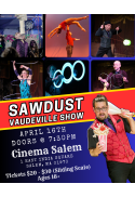 SAWDUST Vaudeville Show
