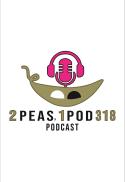 Two Peas One Pod 318 - Podcast Launch