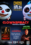 Clownspiracy Premiere and Chompers