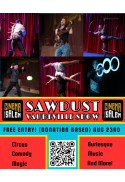 SAWDUST Vaudeville Show