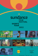 2022 SUNDANCE FILM FESTIVAL SHORT FILM TOUR