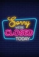 Closed Today
