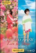 SPIRITED AWAY: Live on Stage – Studio Ghibli Fest 